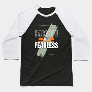 paranoid but fearless Baseball T-Shirt